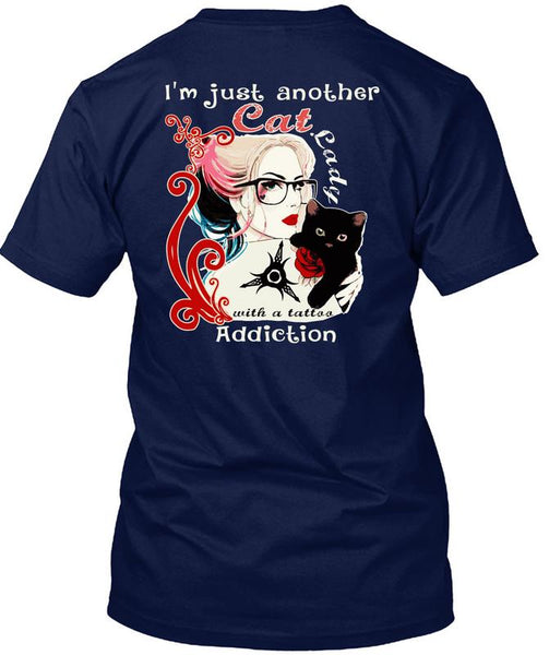 I'm Just Another Cat Lady T Shirt, Tattoo Addiction T Shirt