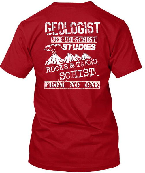 Being A Geologist T Shirt, Rocks And Takes Schist T Shirt