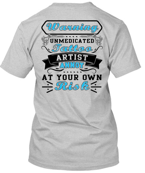Warning Unmedicated Tattoo Artist T Shirt, I Love Tattoo T Shirt