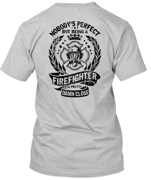 Being A Firefighter Is Pretty Damn Close T Shirt, Being A Firefighter T Shirt