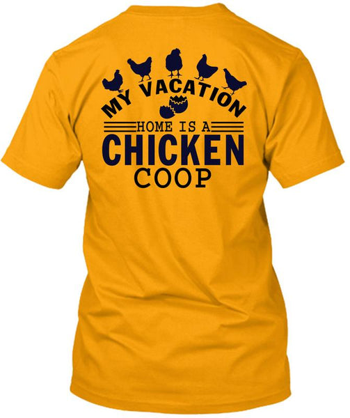 My Vacation Home Is A Chicken Coop T Shirt, I Love Chicken T Shirt
