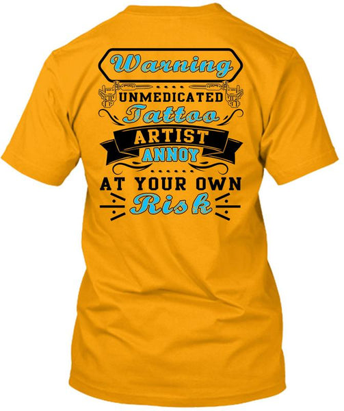 Warning Unmedicated Tattoo Artist T Shirt, I Love Tattoo T Shirt