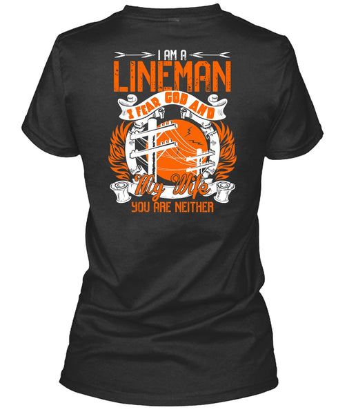 I Am A Lineman T Shirt, I Fear God And My Wife T Shirt
