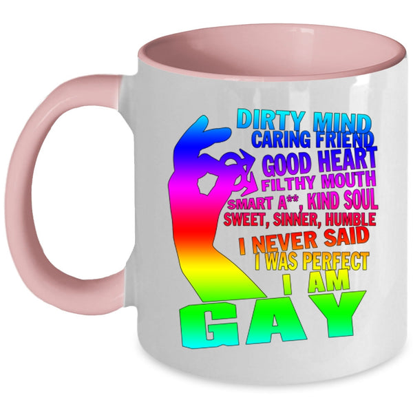I Am Gay Coffee Mug, I Never Said I Was Perfect Accent Mug