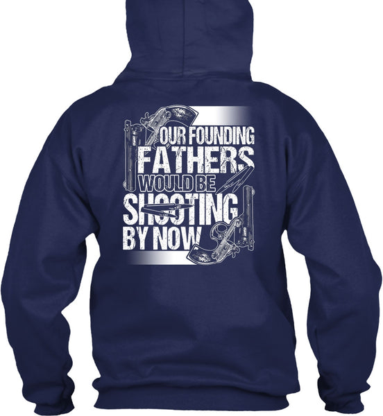 Our Founding Fathers Would Be Shooting T Shirt, Being A Hunter T Shirt