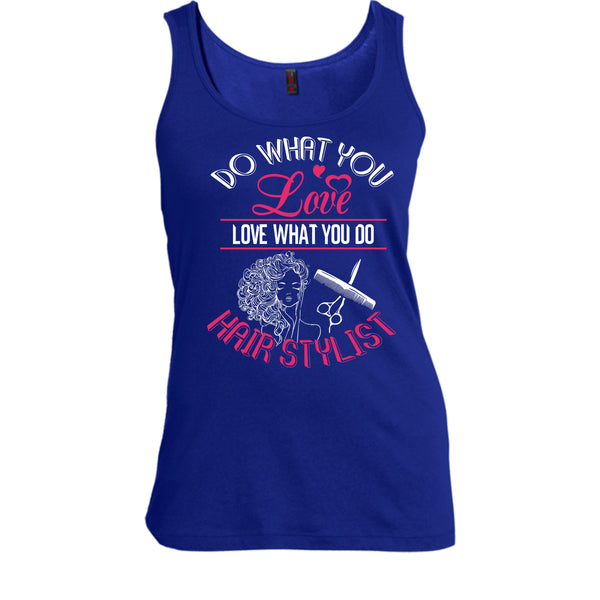 Do What You Love T Shirt, Love What You Do Hairstylist Tank Top