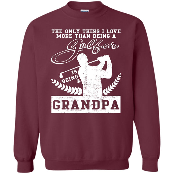 Being A Grandpa T Shirt, Coolest Golfing Grandpa Sweatshirt