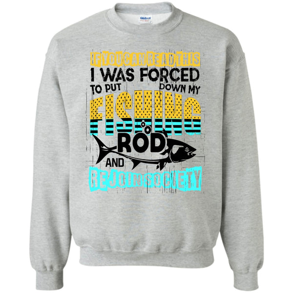 I Love Fishing T Shirt, Put Down My Fishing Rod Sweatshirt