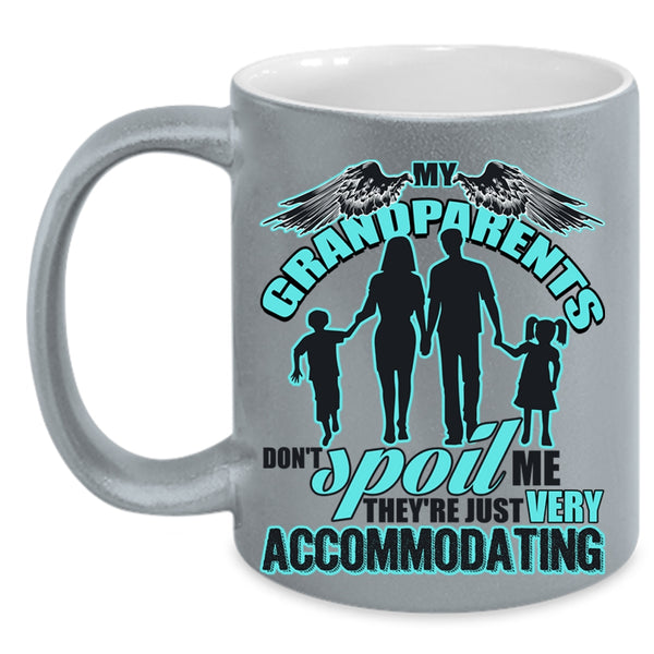 They're Just Very Accommodating Coffee Mug, My Grandparents Don't Spoil Me Accent Mug