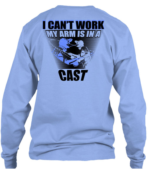 I Can't Work My Arm Is In A Cast T Shirt, I Love Fishing T Shirt