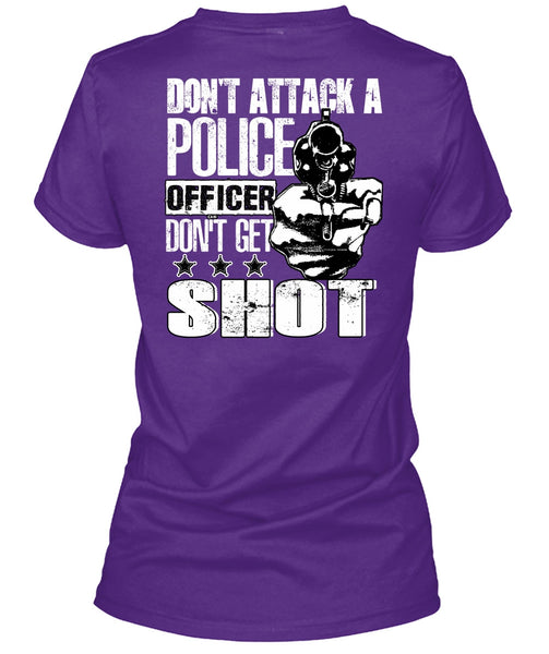 Don't Attack A Police Officer T Shirt, Don't Get Shot T Shirt