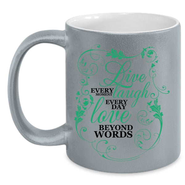 Love Beyond Words Coffee Mug, Live Every Moment Accent Mug