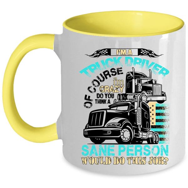 Cool Truck Driver Coffee Mug, I'm A Truck Driver Accent Mug