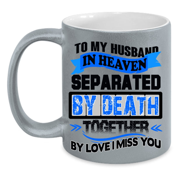 I Miss My Husband Coffee Mug, To My Husband In Heaven Accent Mug