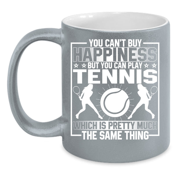 You Can't Buy Happiness Coffee Mug, You Can Buy Play Tennis Coffee Cup