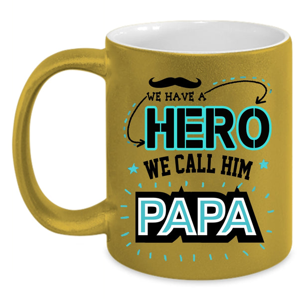 Awesome Gift For Papa Coffee Mug, We Call Him Papa Accent Mug