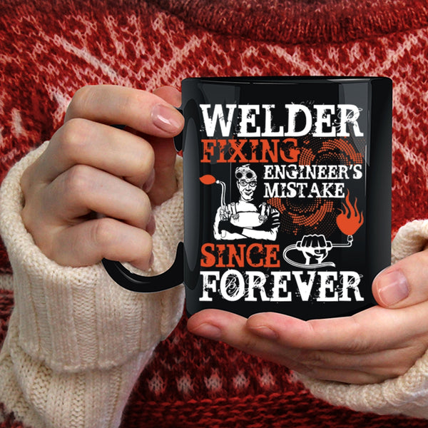 Welder Fixing Engineer's Mistake Coffee Mug, Funny Welder Coffee Cup