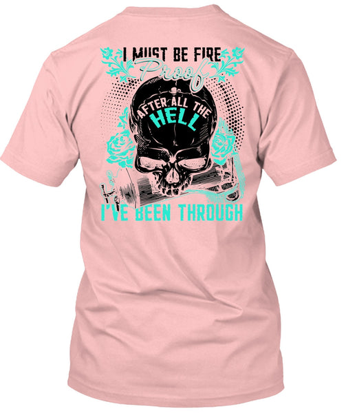 I Must Be Fire Proof T Shirt, I Love Firefighter T Shirt