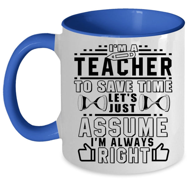 Funny Gift For Teachers Coffee Mug, I'm A Teacher Accent Mug