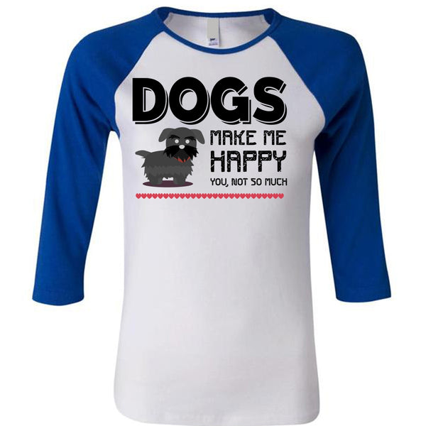 Dogs Make Me Happy You T Shirt, My Favorite T Shirt