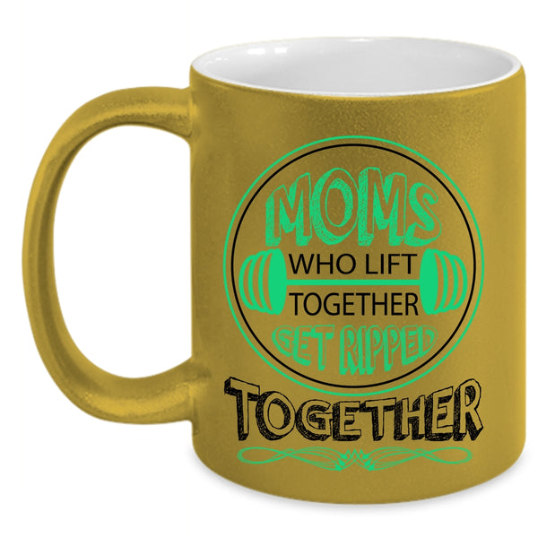 Get Ripped Together Coffee Mug, Mom Who Lift Together Accent Mug