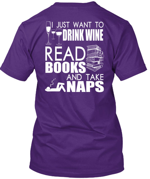 I Just Want To Drink Wine T Shirt, Books And Take Naps T Shirt