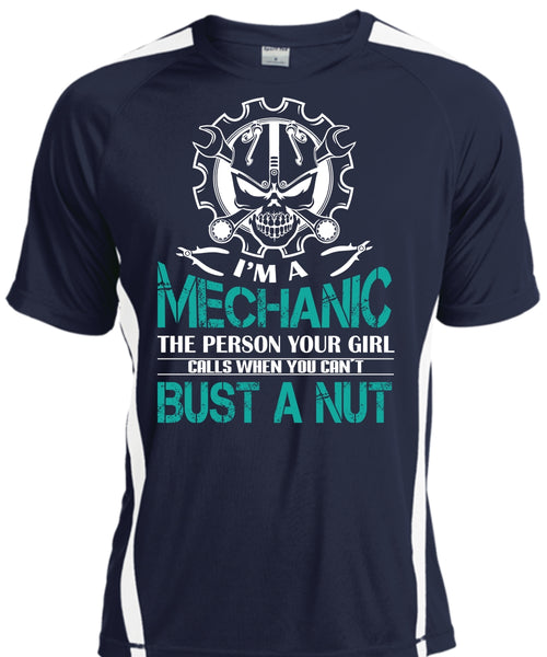 I'm A Mechanic The Person Your Girl Calls When You Can't Bust A Nut T Shirt, Job T Shirt