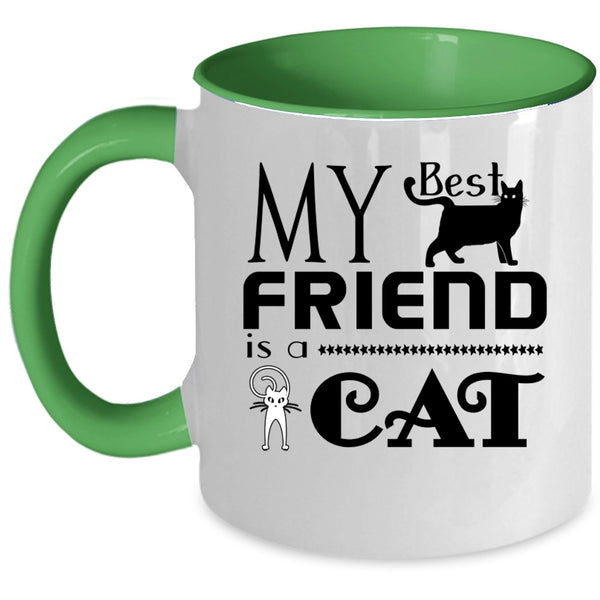 Cool Gift For My Friends Coffee Mug, My Best Friend Is A Cat Accent Mug