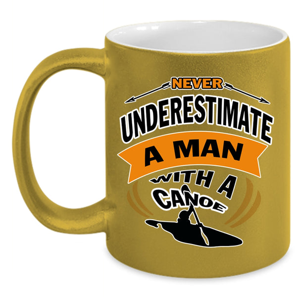 Funny Grandpa Coffee Mug, Never Underestimate A Man With A Canoe Accent Mug