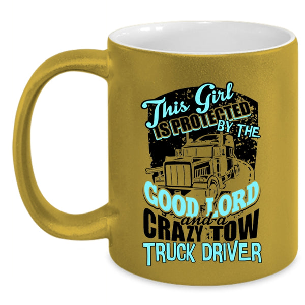 Crazy Trucker Coffee Mug, This Girl Is Protected By A Crazy Tow Truck Driver Accent Mug
