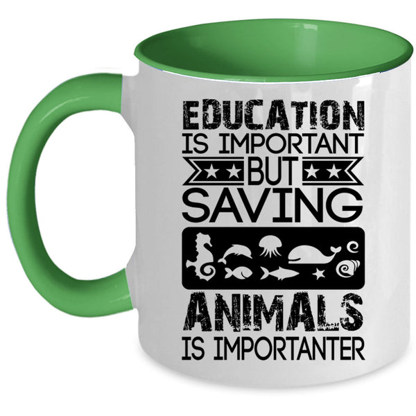 Saving Animals Is Importanter Coffee Mug, Education Is Important Accent Mug