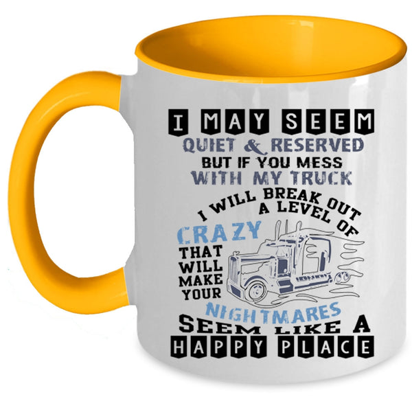 I Will Break Out A Level Of Crazy Coffee Mug, Don't Mess With My Truck Accent Mug