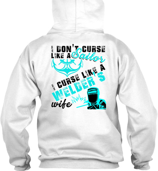 I Don't Like Curse Like A Sailor T Shirt, I Love Welding T Shirt