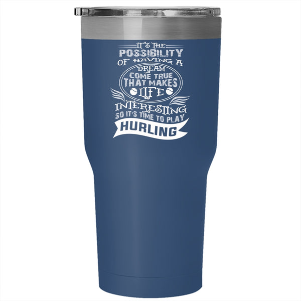 Life Interesting So It's Time To Play Hurling Tumbler 30 oz Stainless Steel, Funny Travel Mug
