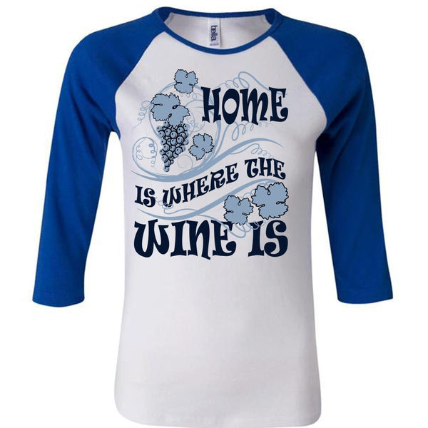 Home Is Where The Wine Is T Shirt, I Love Wine T Shirt, Awesome T-Shirts