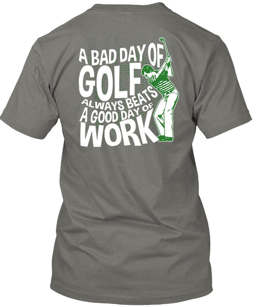 A Bad Day Of Golf T Shirt, Good Day Of Work T Shirt