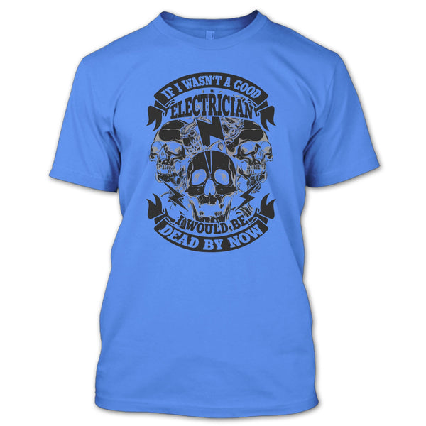 A Good Electrican T Shirt, Coolest Electrican T Shirt