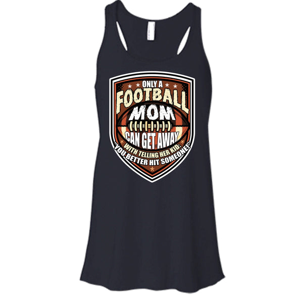 Only A Football Mom T Shirt, Coolest Football Mom Tank Top