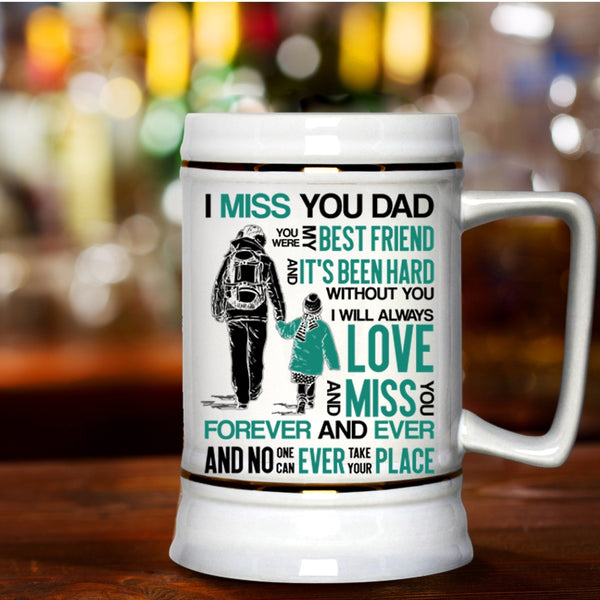 You Were My Best Frined Beer Stein 22oz, I Miss You Dad Beer Mug