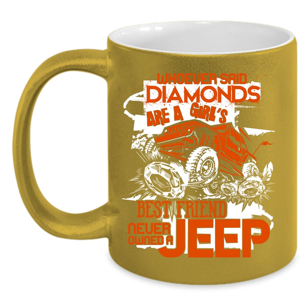 Diamonds Are A Girl's Best Friend Coffee Mug, Never Owned A Jeep Coffee Cup