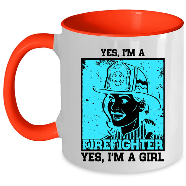 Yes I'm A Girl Coffee Mug, Yes I Am A Firefighter Accent Mug