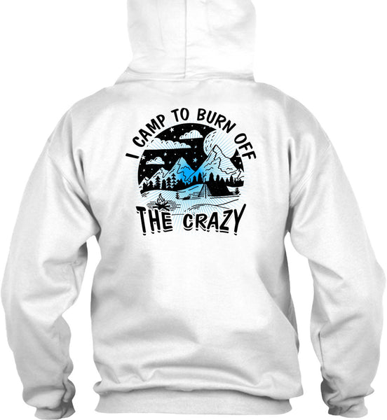 I Camp To Burn Off The Crazy T Shirt, I Love Camping T Shirt