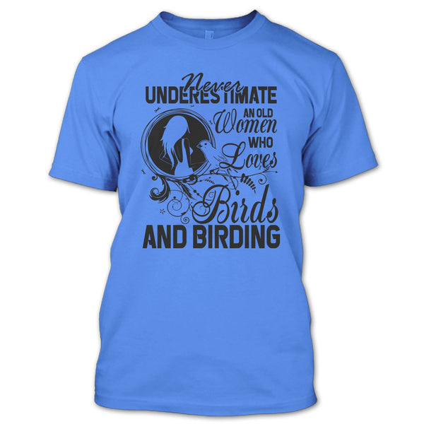 Never Underestimate T Shirt, And Birding T Shirt
