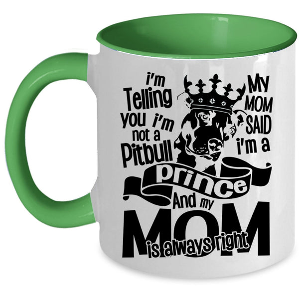 My Mom Said I'm A Prince Coffee Mug, I'm Not A Pitbull Accent Mug
