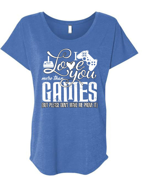 I Love You More Than Games T Shirt, Being A Gamer T Shirt, Cool Shirt (Ladies' Triblend Dolman Sleeve)