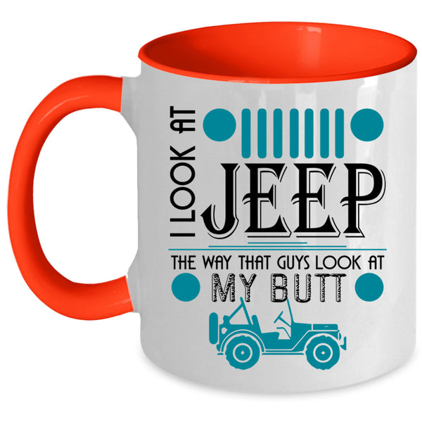 Guys Look At My Butt Coffee Mug, I Look At Jeep Accent Mug