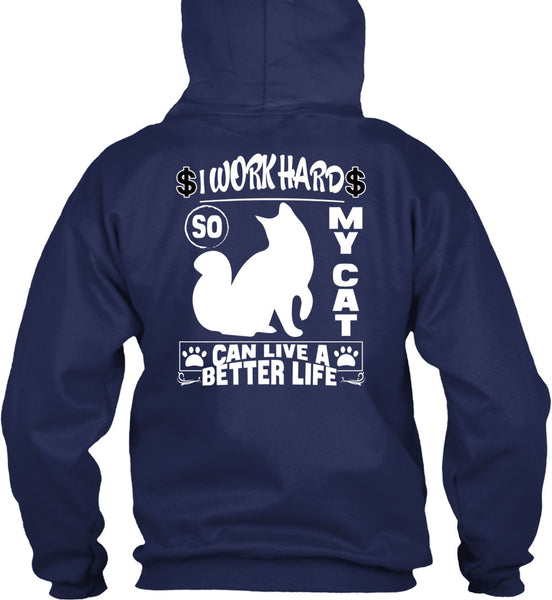 I Work Hard So My Cat Can Live A Better Life T Shirt, Being A Worker T Shirt