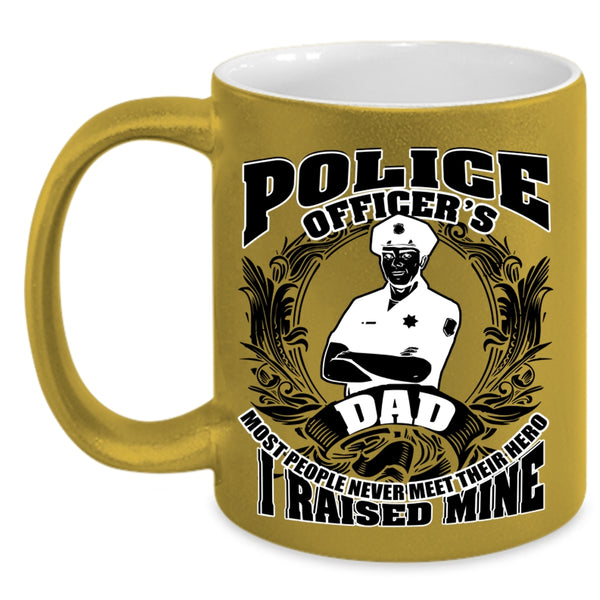 I Raised A Police Officer Coffee Mug, Police Officer's Dad Accent Mug