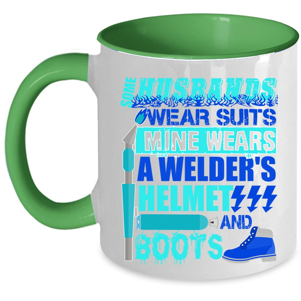 Mine Wears A Welder's Helmet And Boots Coffee Mug, Some Husband Wear Suits Accent Mug