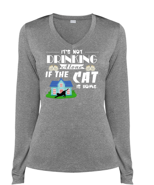 It's Not Drinking Alone If The Cat Is Home T Shirt, My Pets T Shirt (Ladies LS Heather V-Neck)